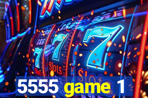 5555 game 1